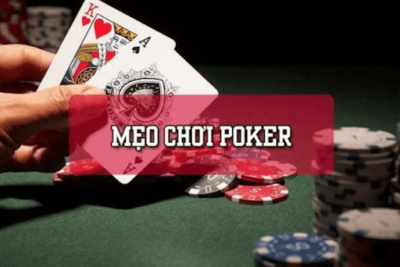 Tổng hợp các mẹo chơi poker hiệu quả hay nhất