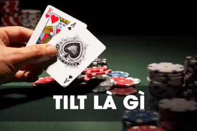 Giải thích tilt là gì trong poker chi tiết đầy đủ nhất